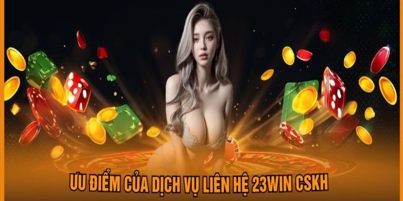 Bộ phận hỗ trợ người chơi tại 23WIN sở hữu những ưu điểm nổi bật