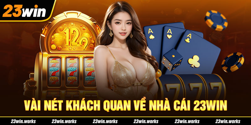 Vài nét khách quan về nhà cái 23WIN